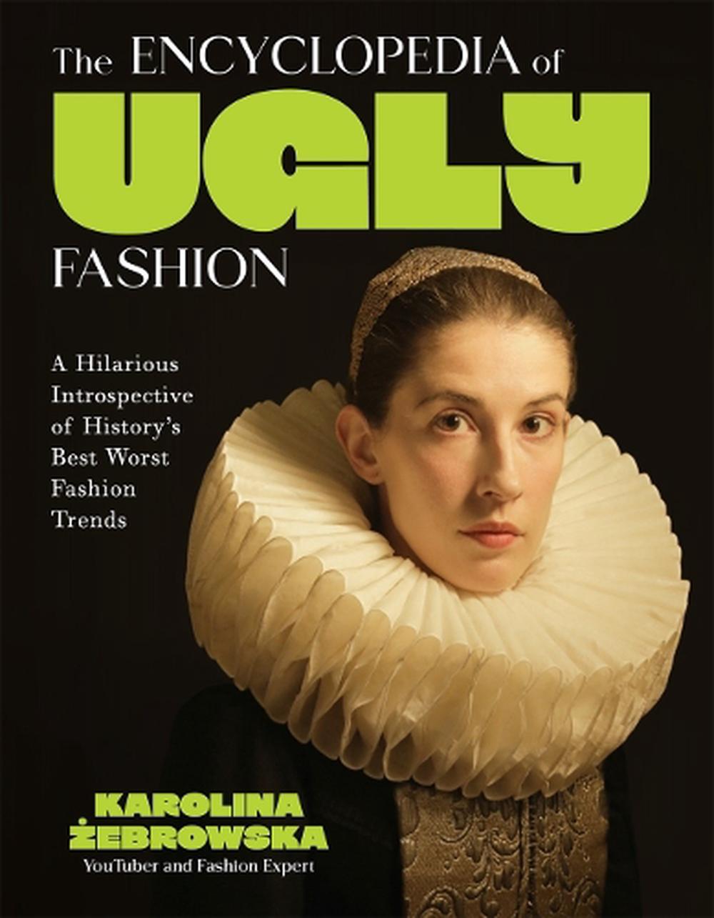 The Encyclopedia of Ugly Fashion, 9798890033550
