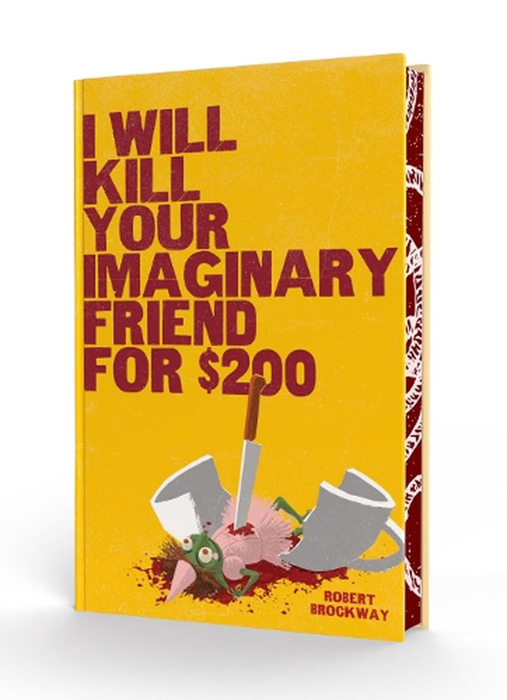 I Will Kill Your Imaginary Friend for $200 by Robert Brockway - ISBN: 9798890033659