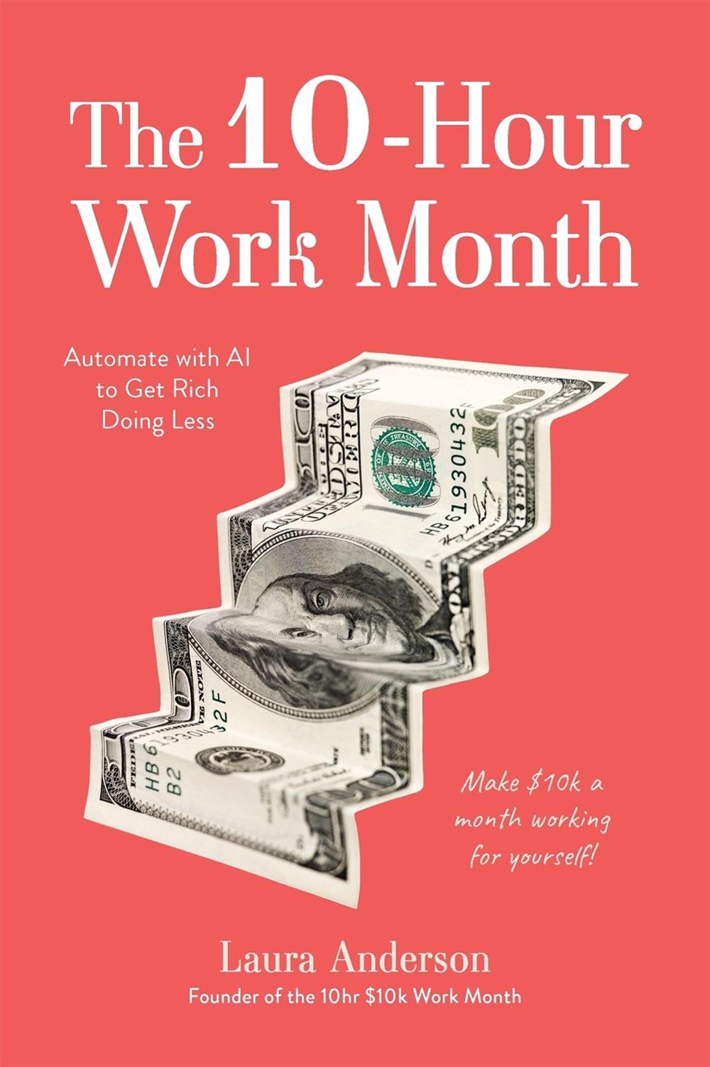The 10-Hour Work Month by Laura Anderson - ISBN: 9798890033772
