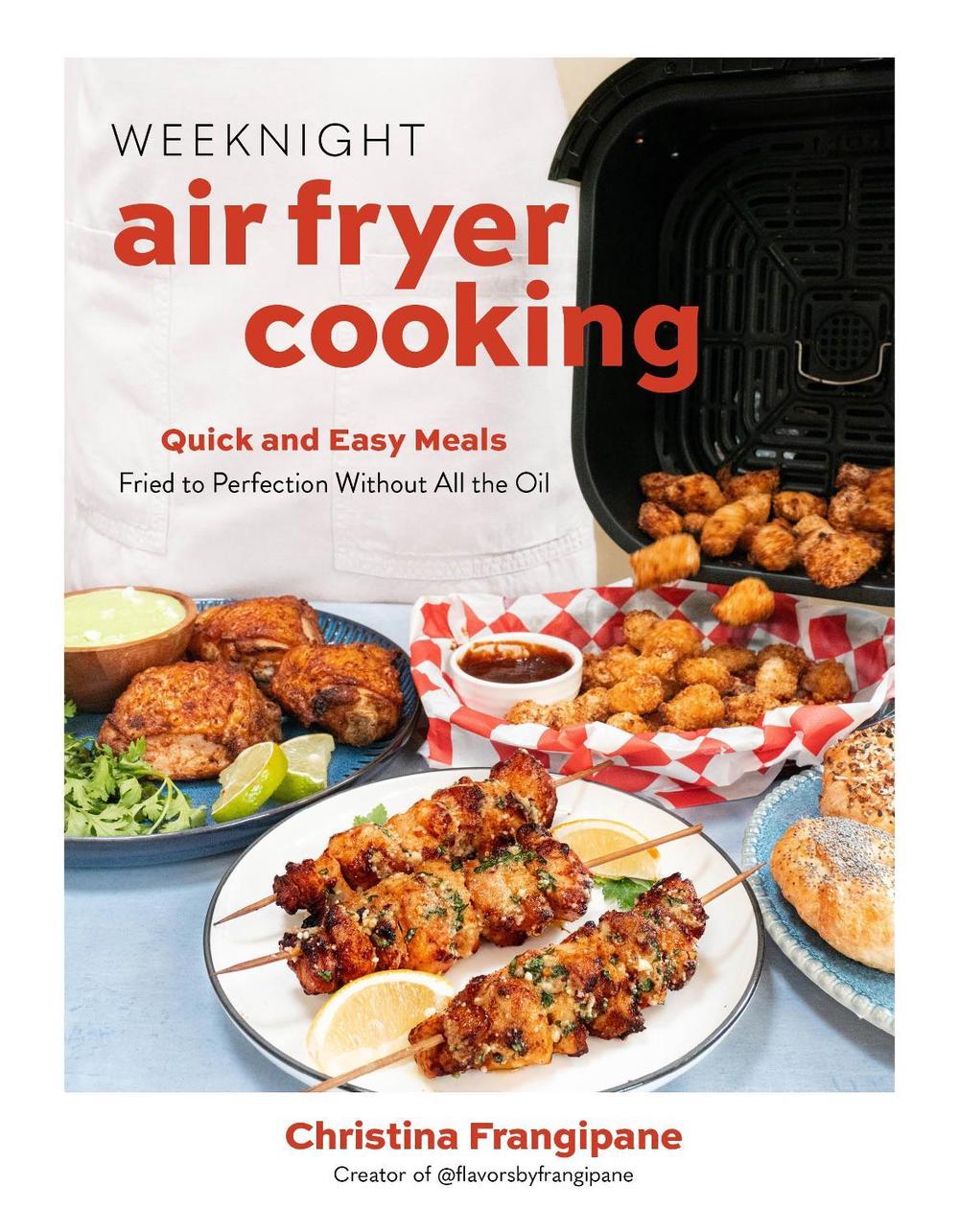 Weeknight Air Fryer Cooking by Christina Frangipane - ISBN: 9798890034069