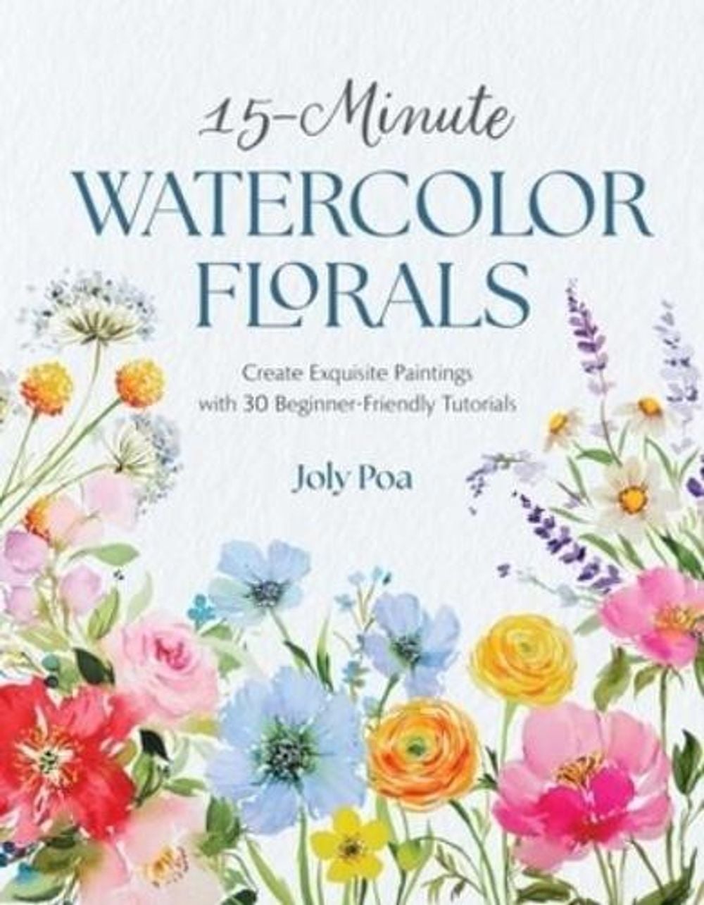15-Minute Watercolor Florals by Joly Poa - ISBN: 9798890034649