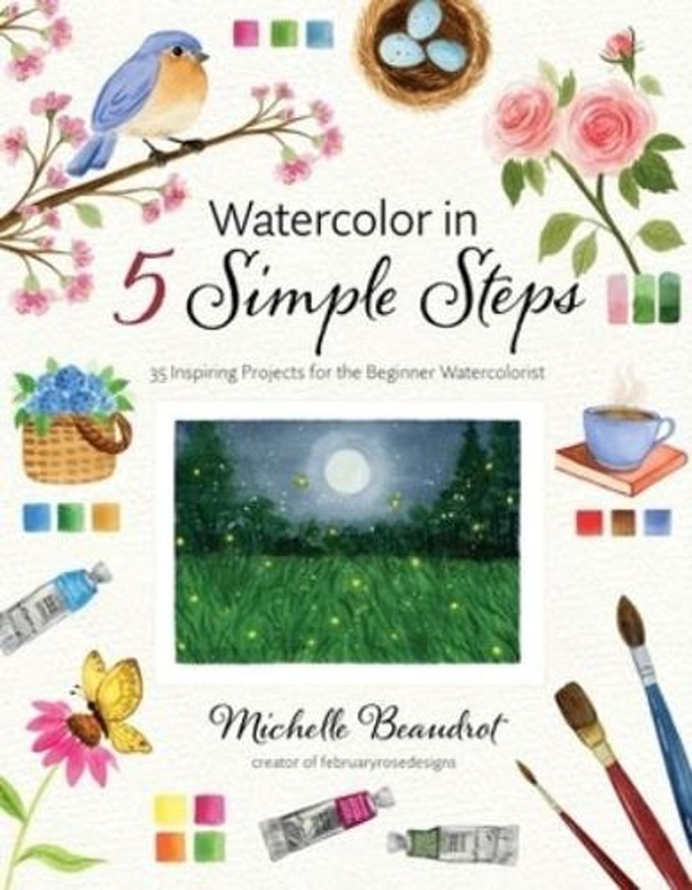 Watercolor in 5 Simple Steps by Michelle Beaudrot - ISBN: 9798890034687