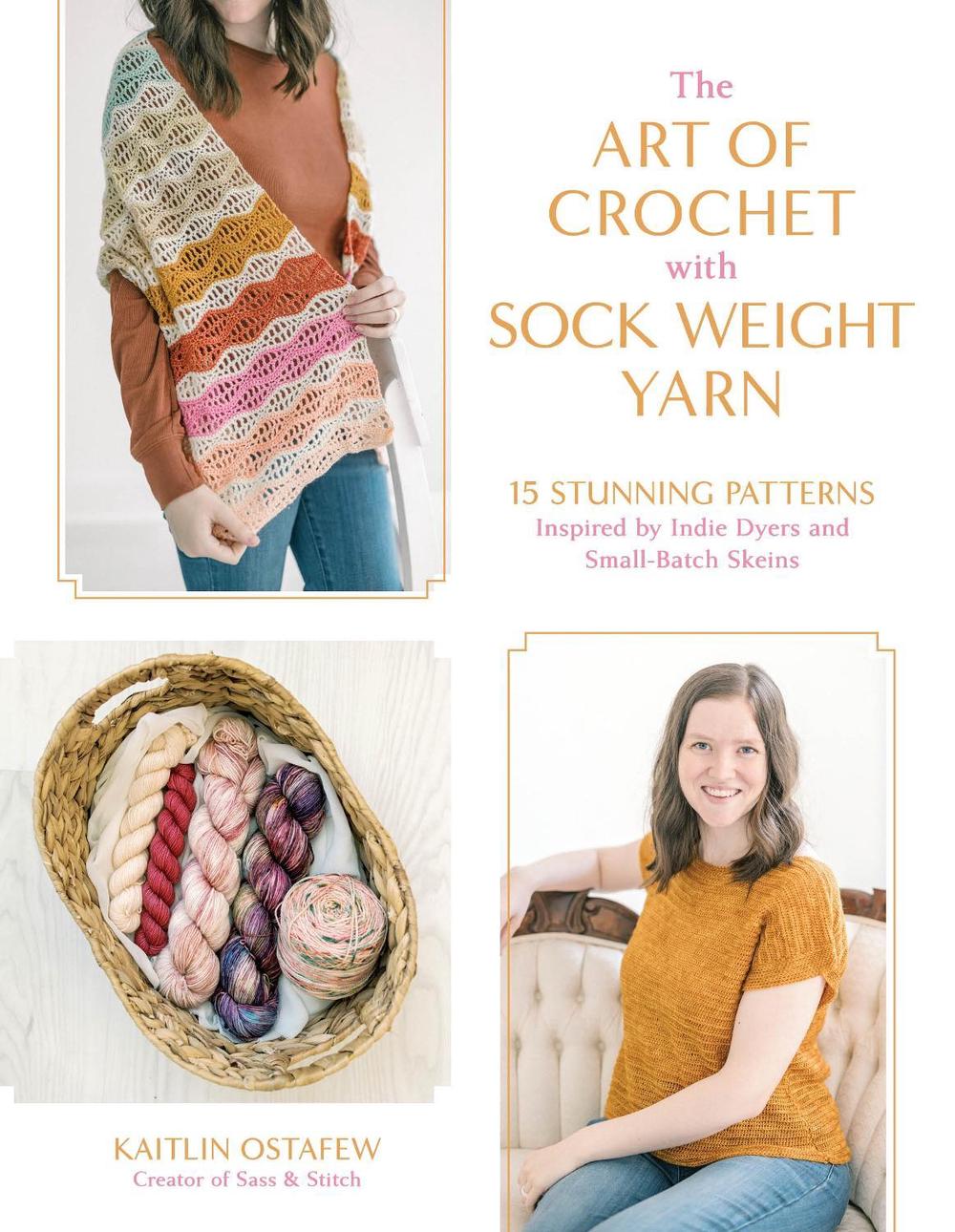 The Art of Crochet with Sock Weight Yarn by Kaitlin Ostafew - ISBN: 9798890039828