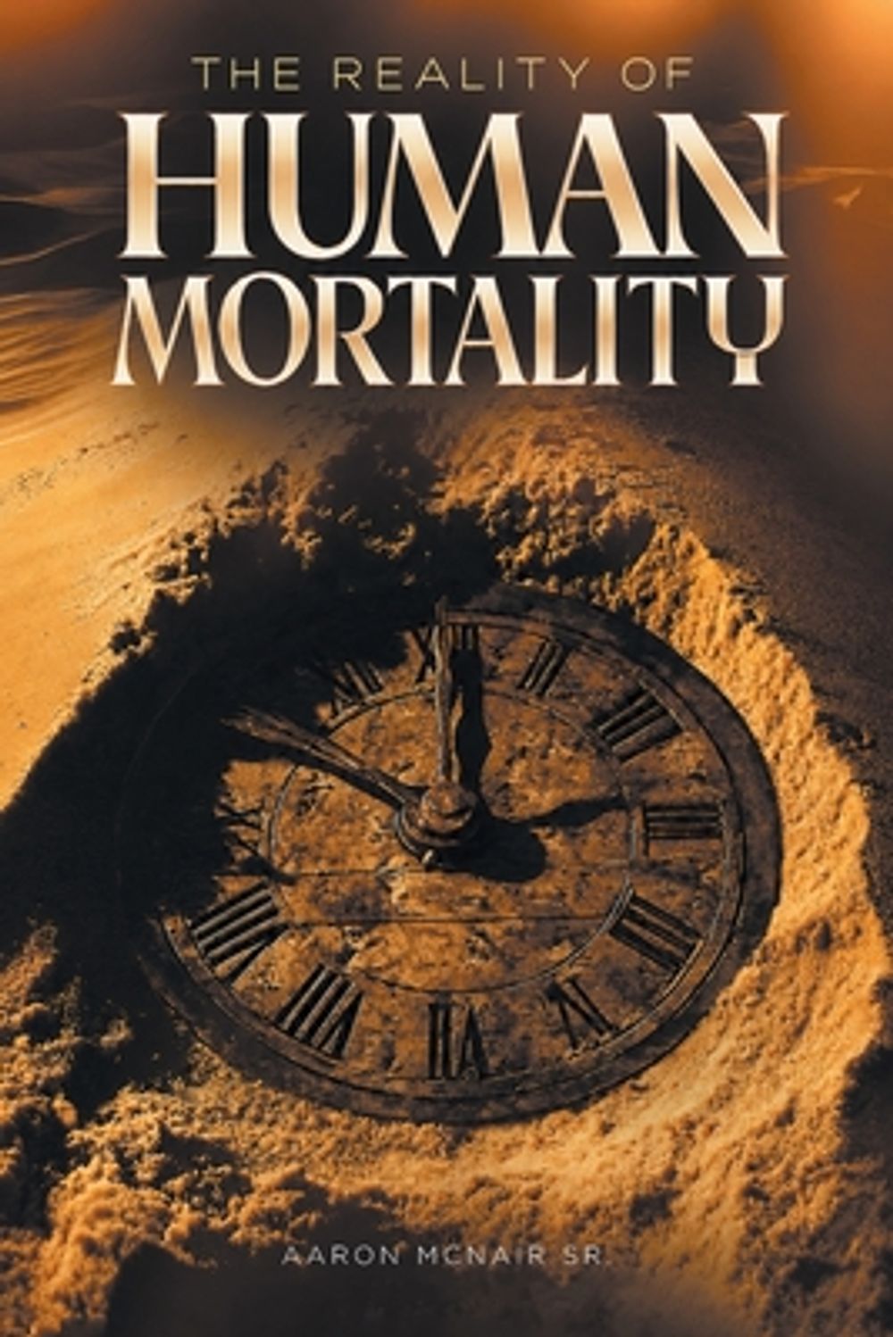 The Reality of Human Mortality by Aaron McNair, Sr - ISBN: 9798890434319