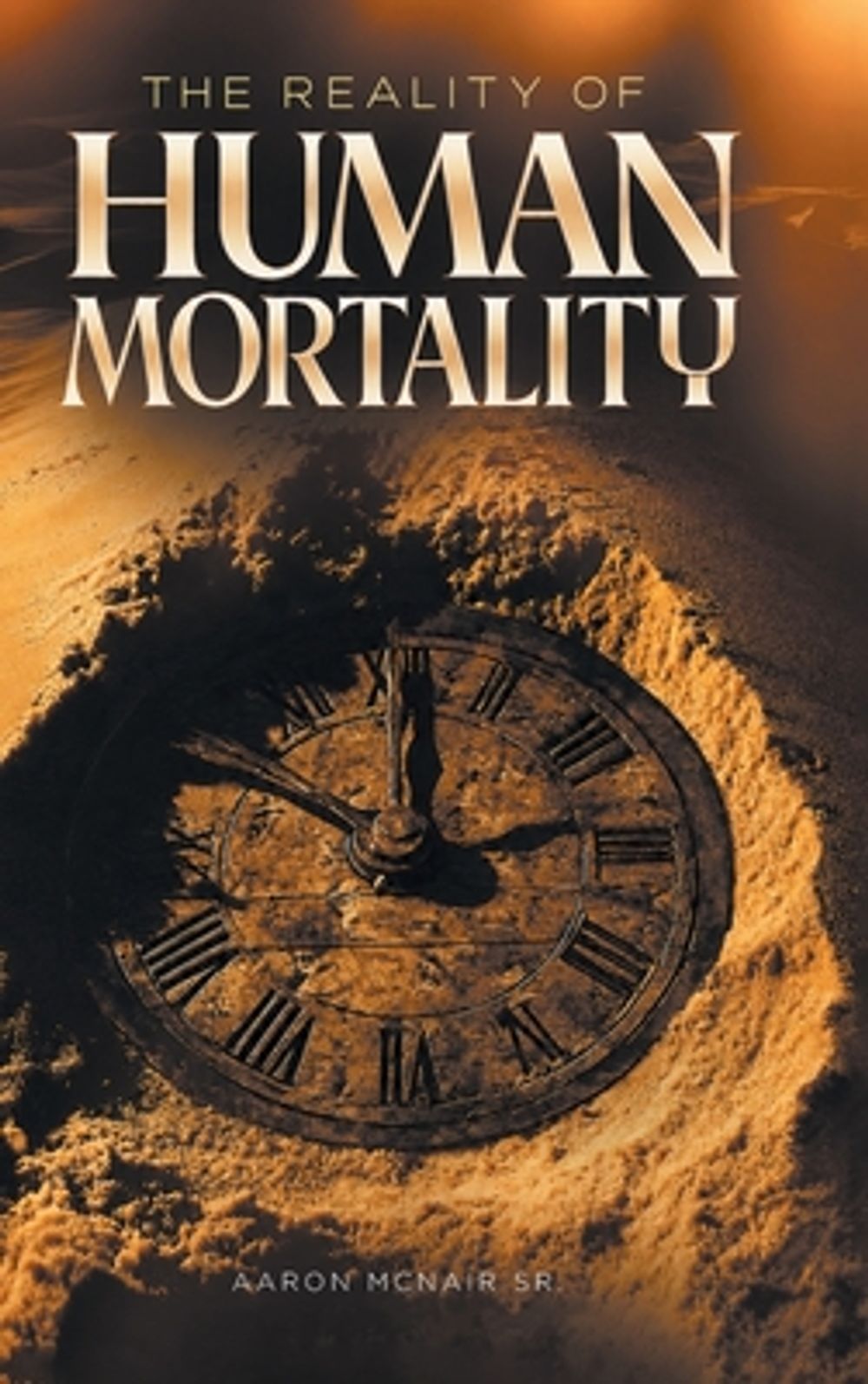 The Reality of Human Mortality by Aaron McNair, Sr - ISBN: 9798890434326