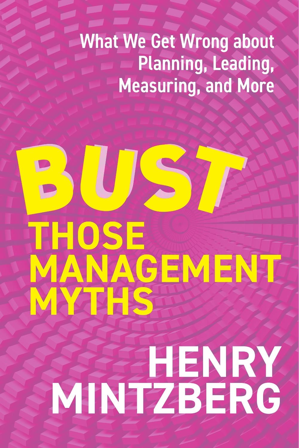 Bust Those Management Myths by Henry Mintzberg - ISBN: 9798890571724