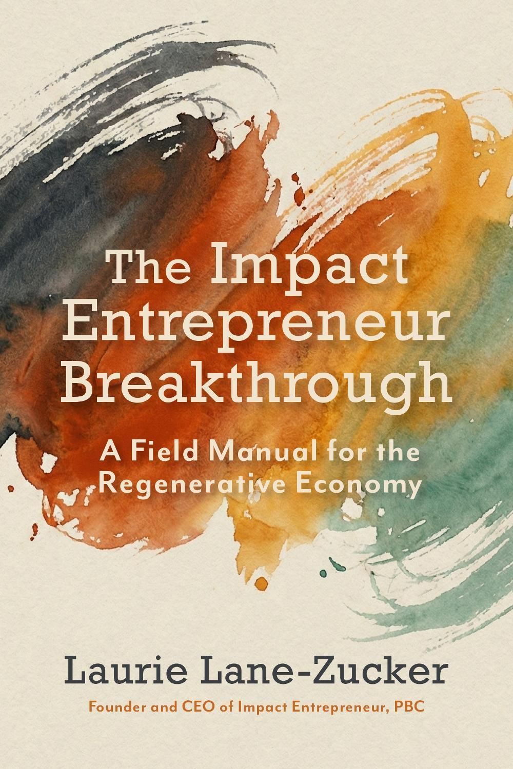The Impact Entrepreneur Breakthrough by Laurie Lane-Zucker - ISBN: 9798890572318