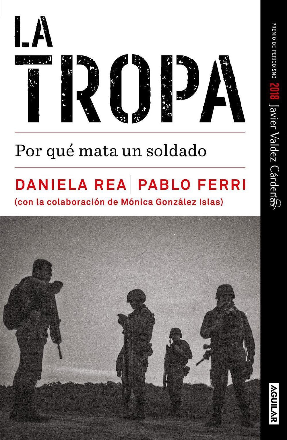 La tropa. Por qué mata un soldado (Premio Javier Valdez) / The troop. Why a Soldier Kills by Daniela Rea - ISBN: 9798890986993