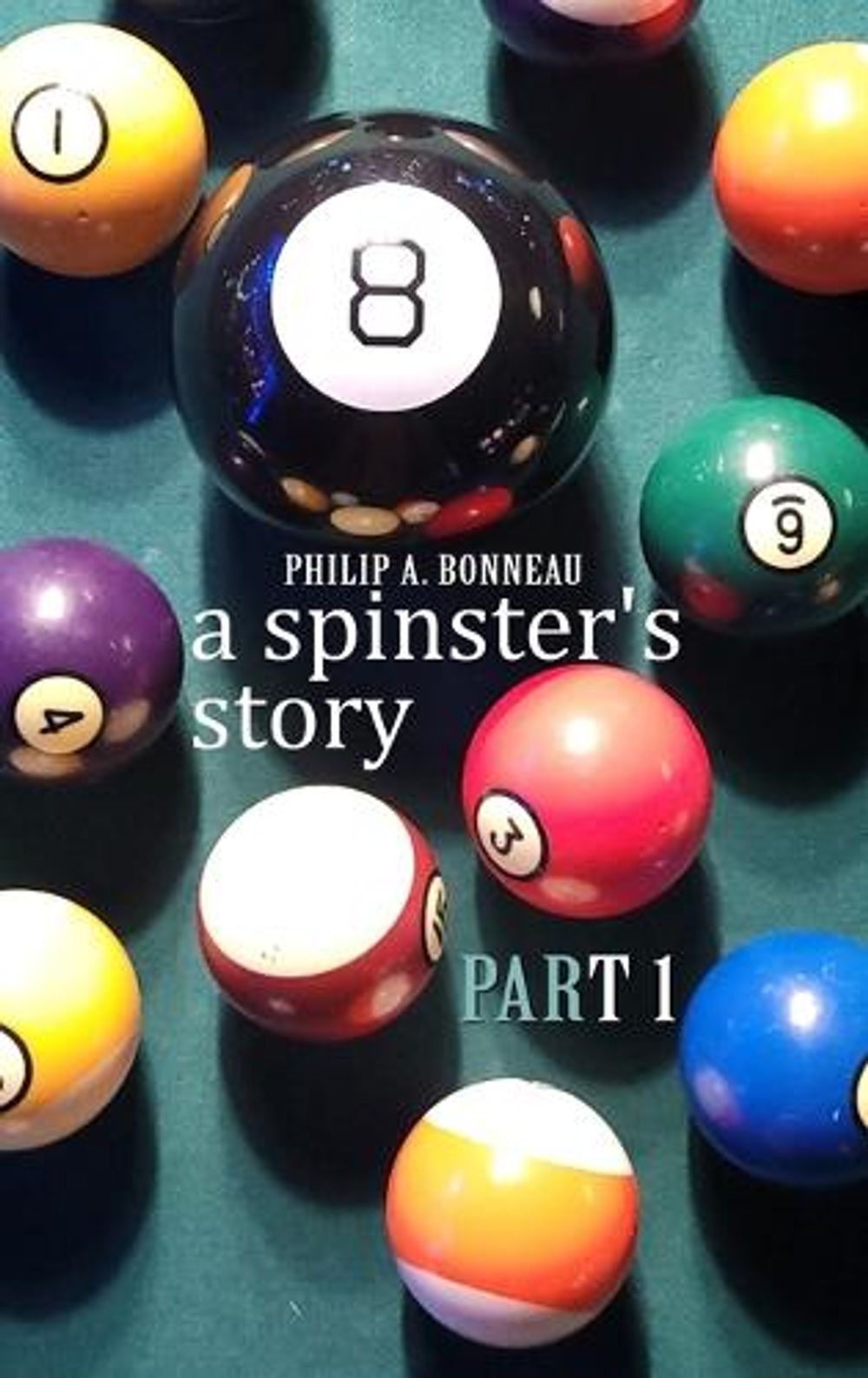 A spinster's story (Part 1) by Philip Arthur Bonneau - ISBN: 9798891219106