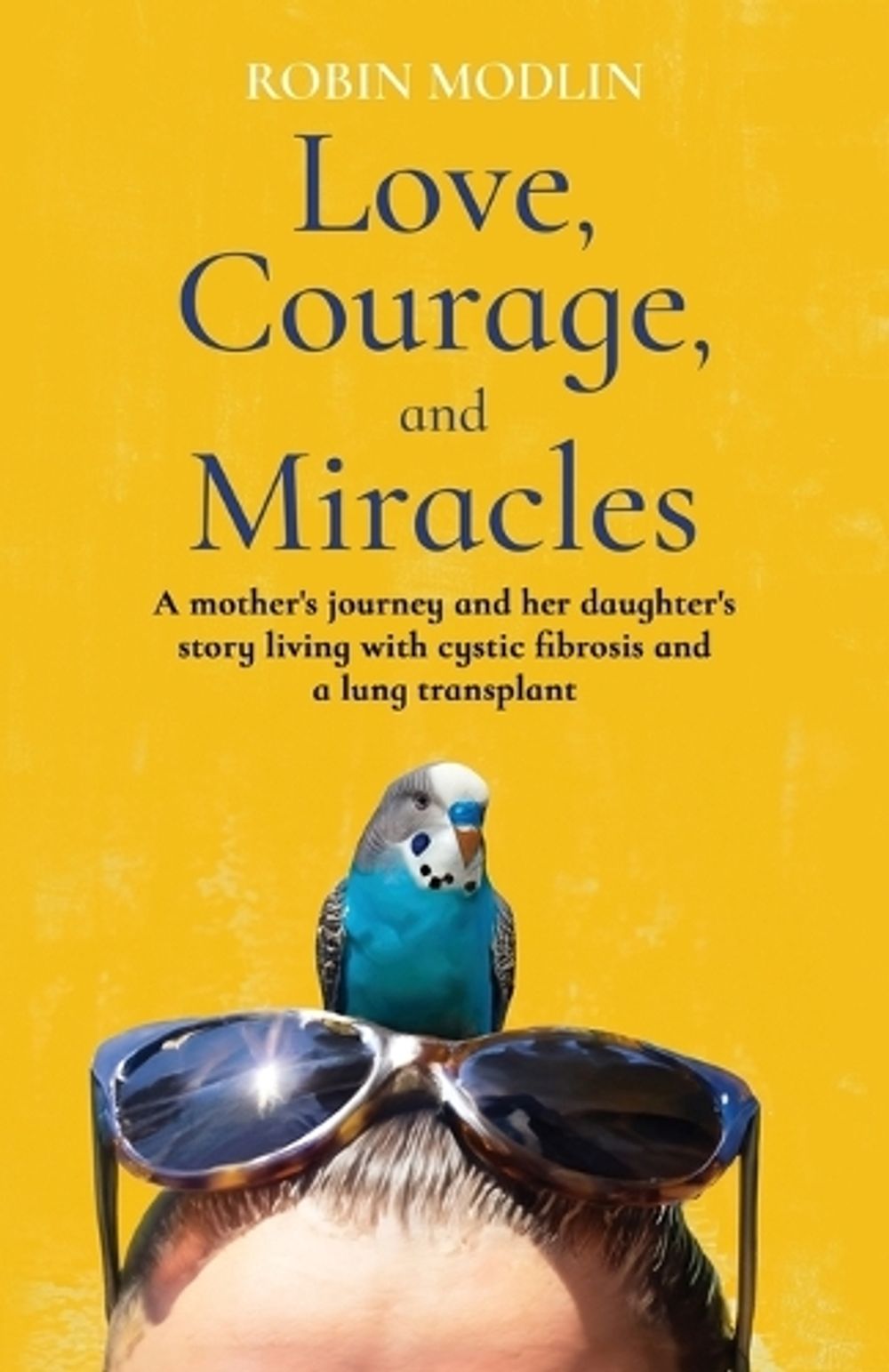 Love, Courage, and Miracles by Robin Modlin - ISBN: 9798891322585