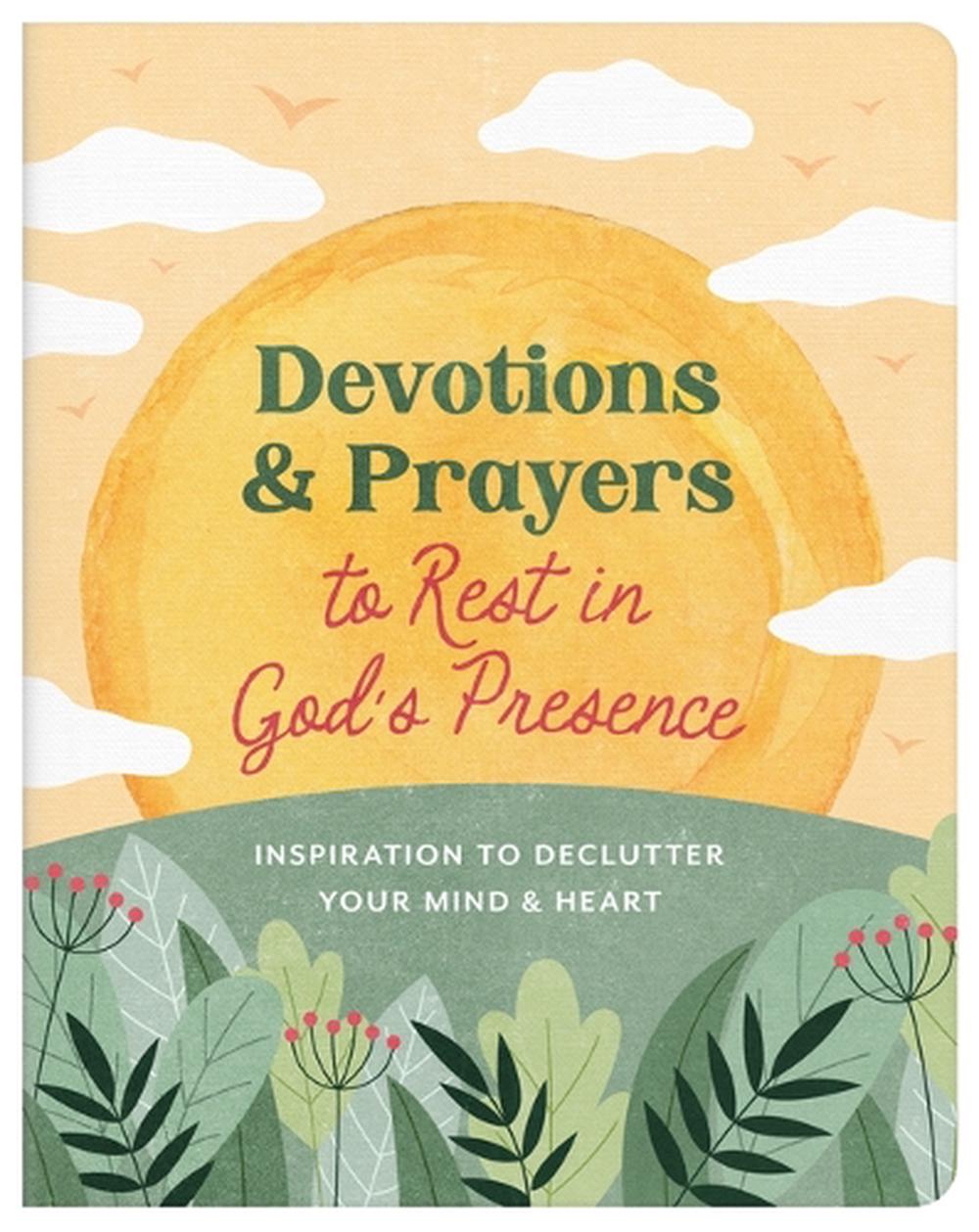 Devotions and Prayers to Rest in God's Presence: Inspiration to Declutter Your Mind and Heart, 9798891511354