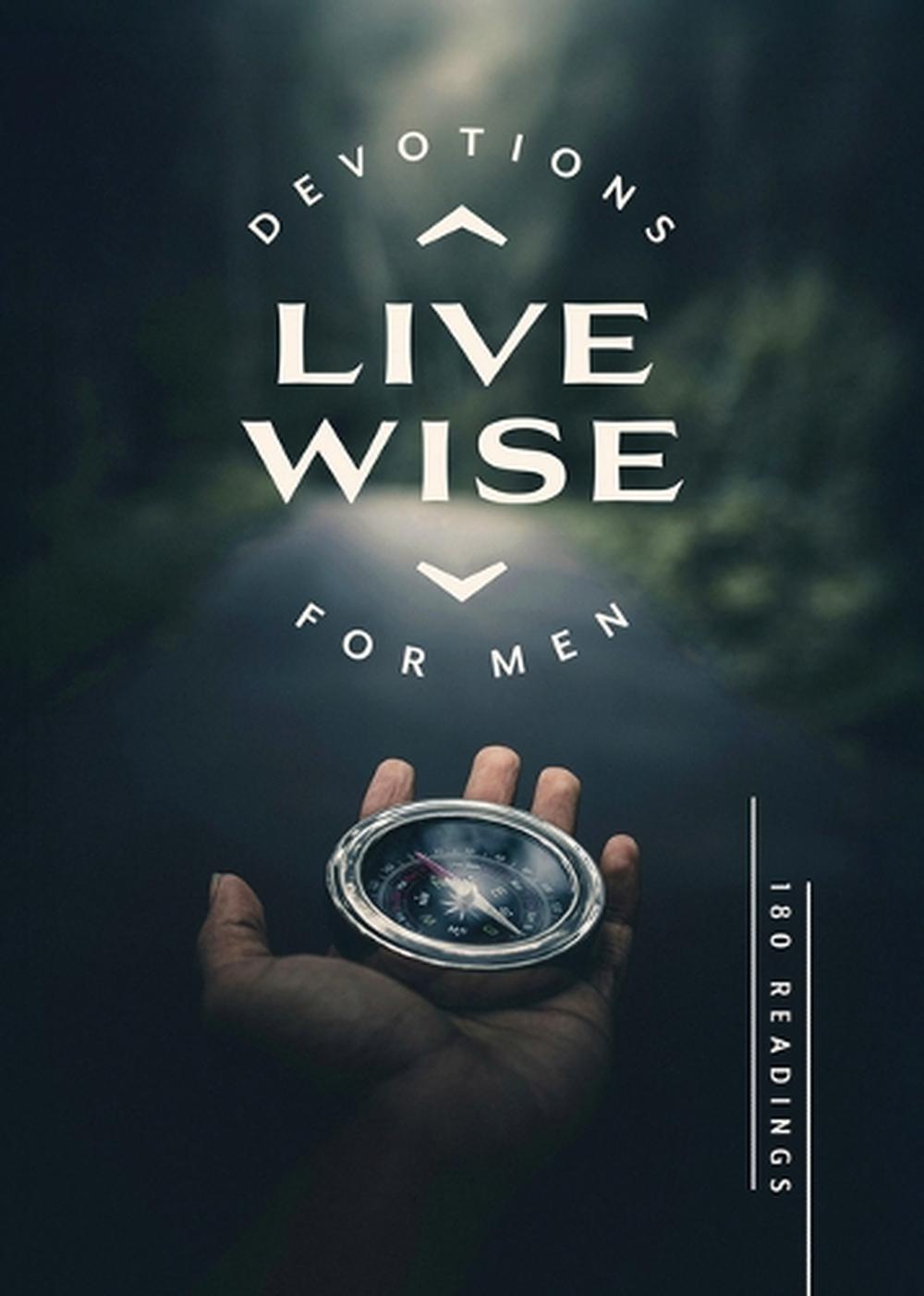 Live Wise Devotions for Men: 180 Readings by Compiled by Barbour Staff - ISBN: 9798891511804