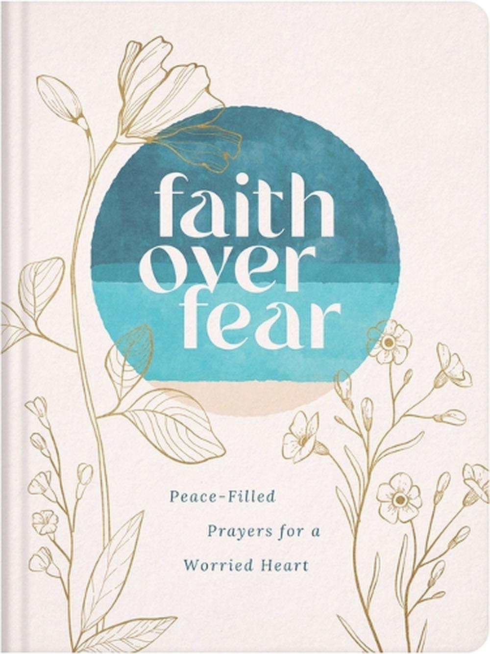 Faith Over Fear: Peace-Filled Prayers for a Worried Heart, 9798891513181