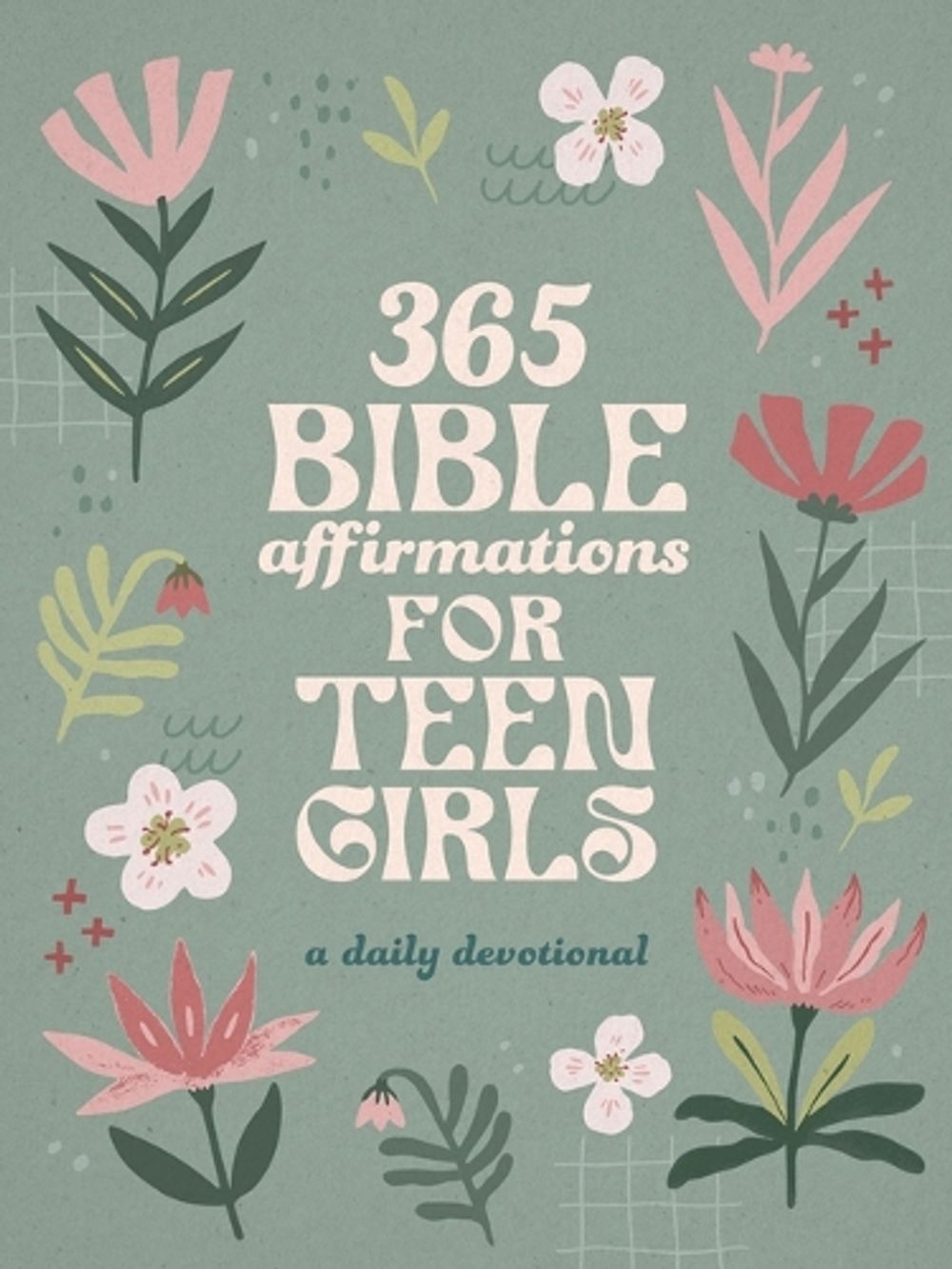 365 Bible Affirmations for Teen Girls by Compiled by Barbour Staff - ISBN: 9798891513334