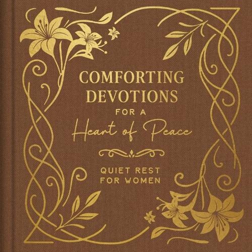 Comforting Devotions for a Heart of Peace: Quiet Rest for Women by Donna K. Maltese - ISBN: 9798891514829