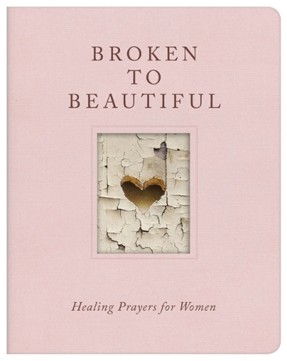 Broken to Beautiful: Healing Prayers for Women by Carey Scott - ISBN: 9798891515048
