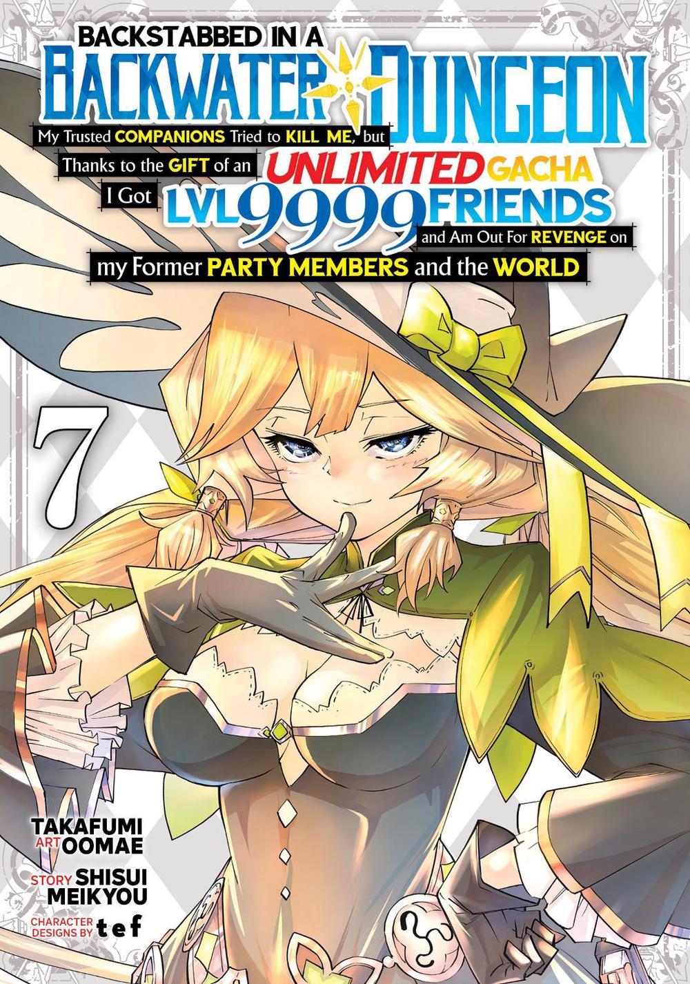 Backstabbed in a Backwater Dungeon: My Party Tried to Kill Me, But Thanks to an Infinite Gacha I Got LVL 9999 Friends and Am Out For Revenge (Manga) Vol. 7, 9798891600355