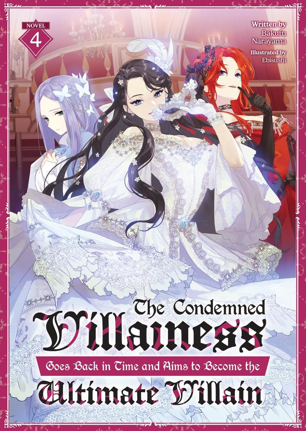 The Condemned Villainess Goes Back in Time and Aims to Become the Ultimate Villain (Light Novel) Vol. 4, 9798891600744
