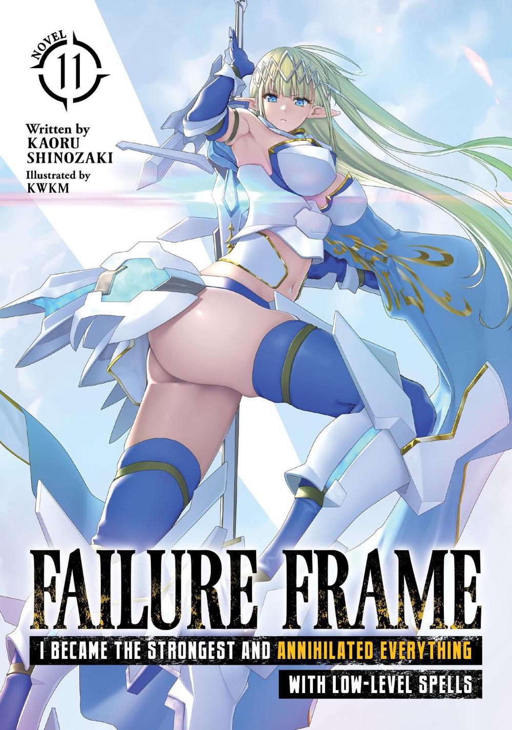 Failure Frame: I Became the Strongest and Annihilated Everything With Low-Level Spells (Light Novel) Vol. 11, 9798891602281