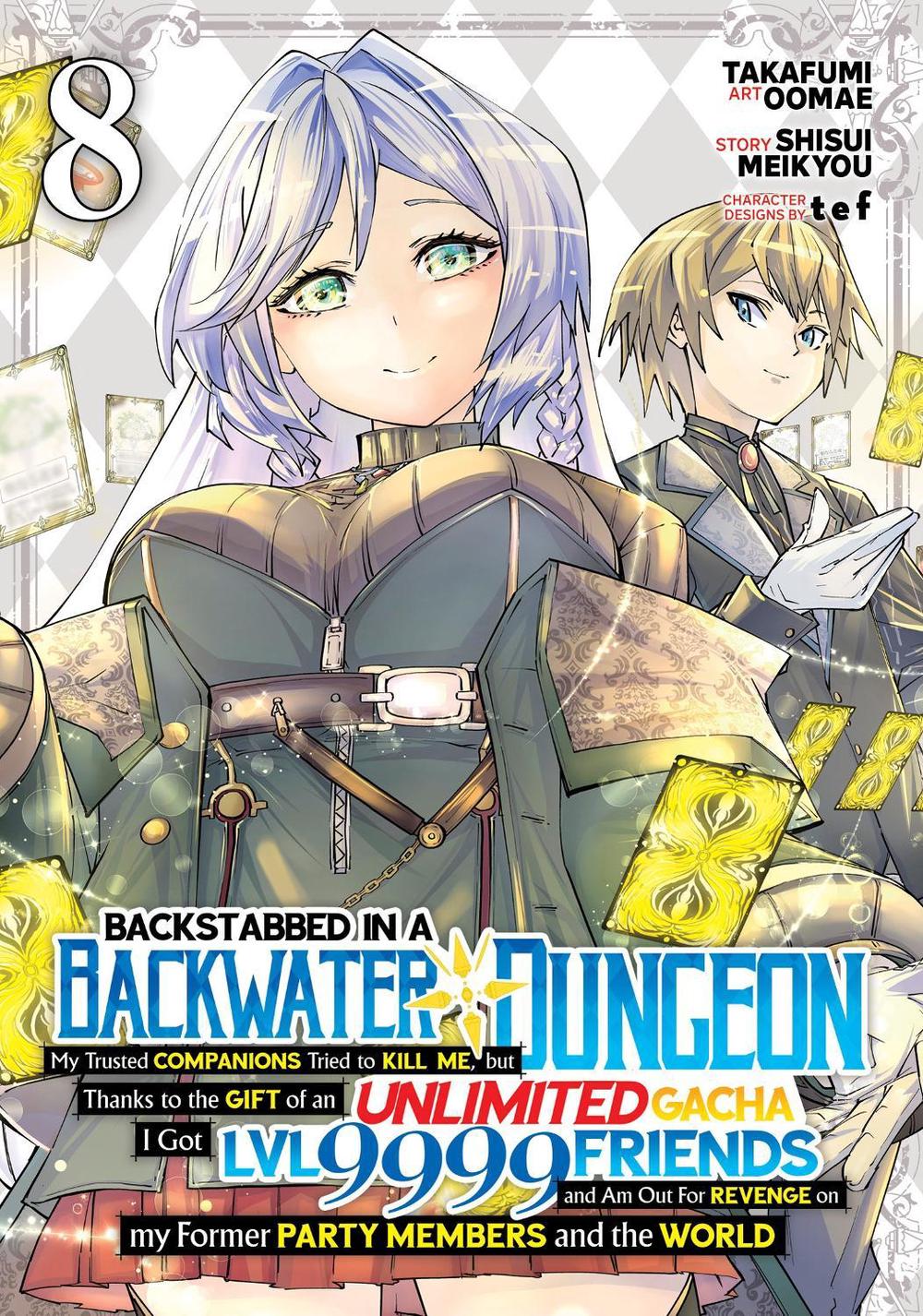 Backstabbed in a Backwater Dungeon: My Party Tried to Kill Me, But Thanks to an Infinite Gacha I Got LVL 9999 Friends and Am Out For Revenge (Manga) Vol. 8, 9798891605473