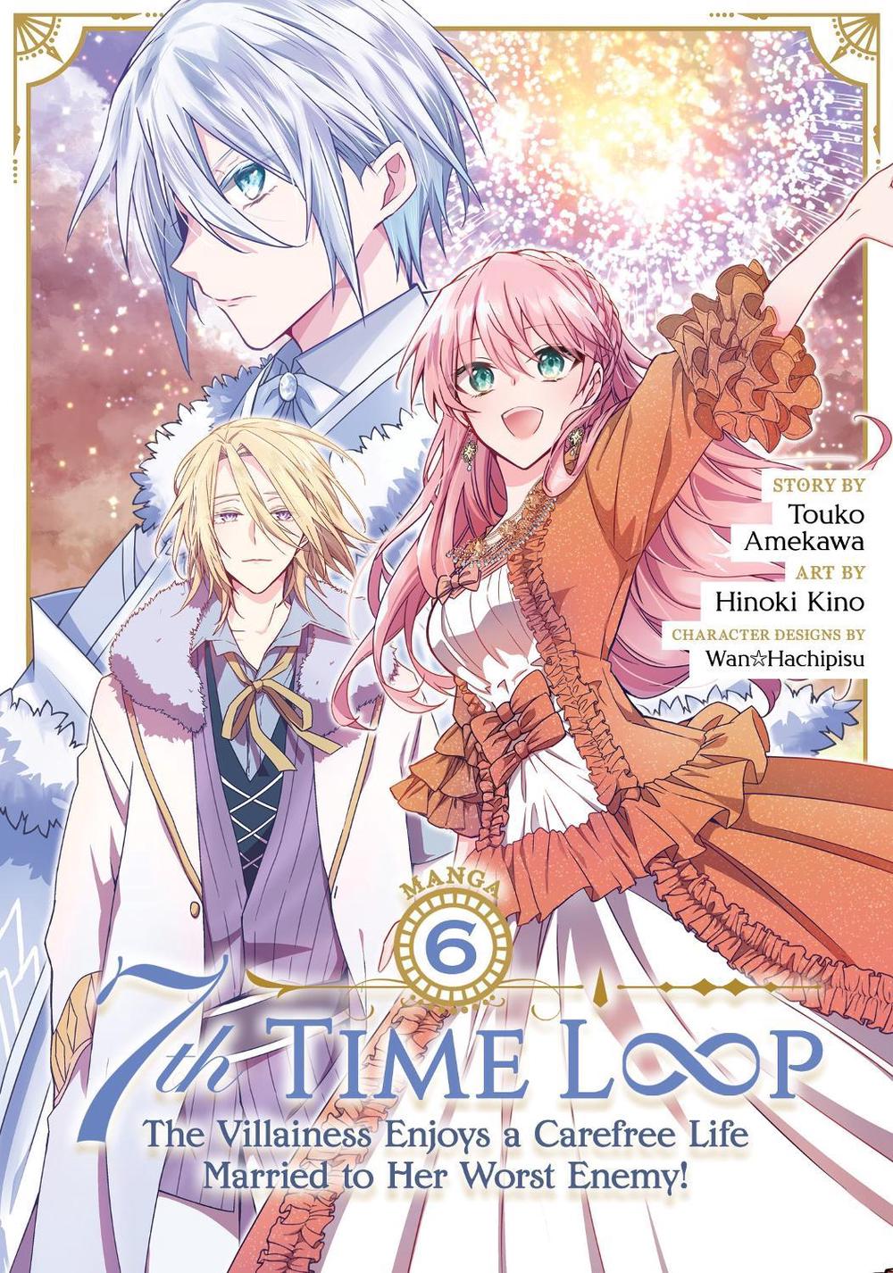 7th Time Loop: The Villainess Enjoys a Carefree Life Married to Her Worst Enemy! (Manga) Vol. 6, 9798891606234
