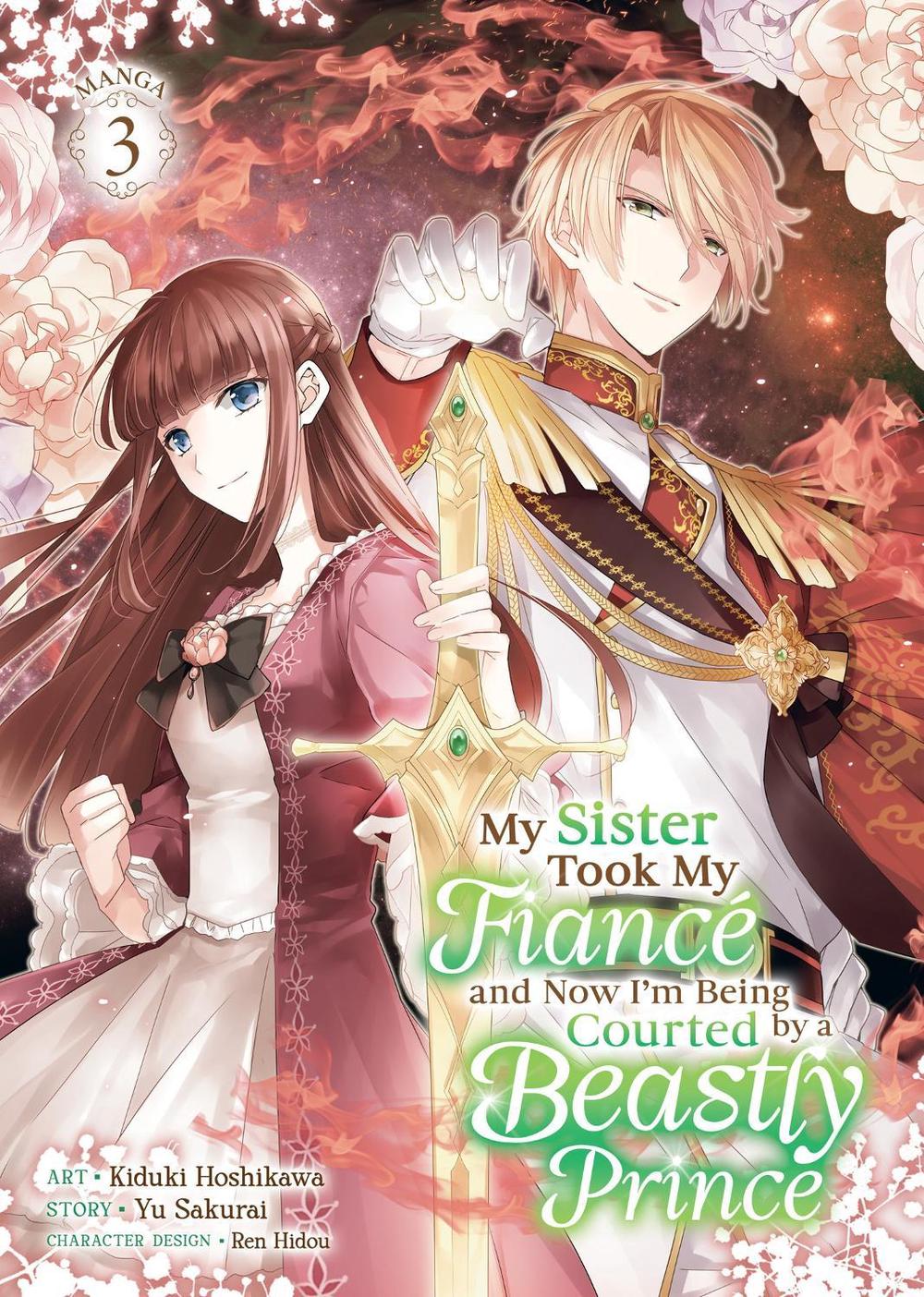 My Sister Took My Fiancé and Now I'm Being Courted by a Beastly Prince (Manga) Vol. 3, 9798891606487