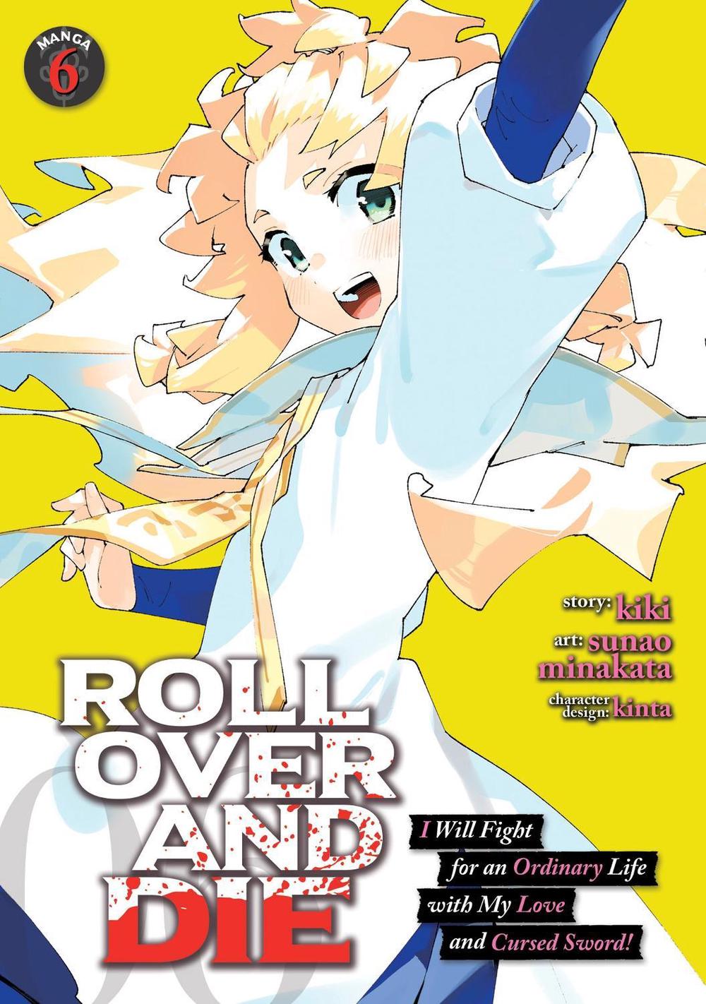 ROLL OVER AND DIE: I Will Fight for an Ordinary Life with My Love and Cursed Sword! (Manga) Vol. 6, 9798891606531