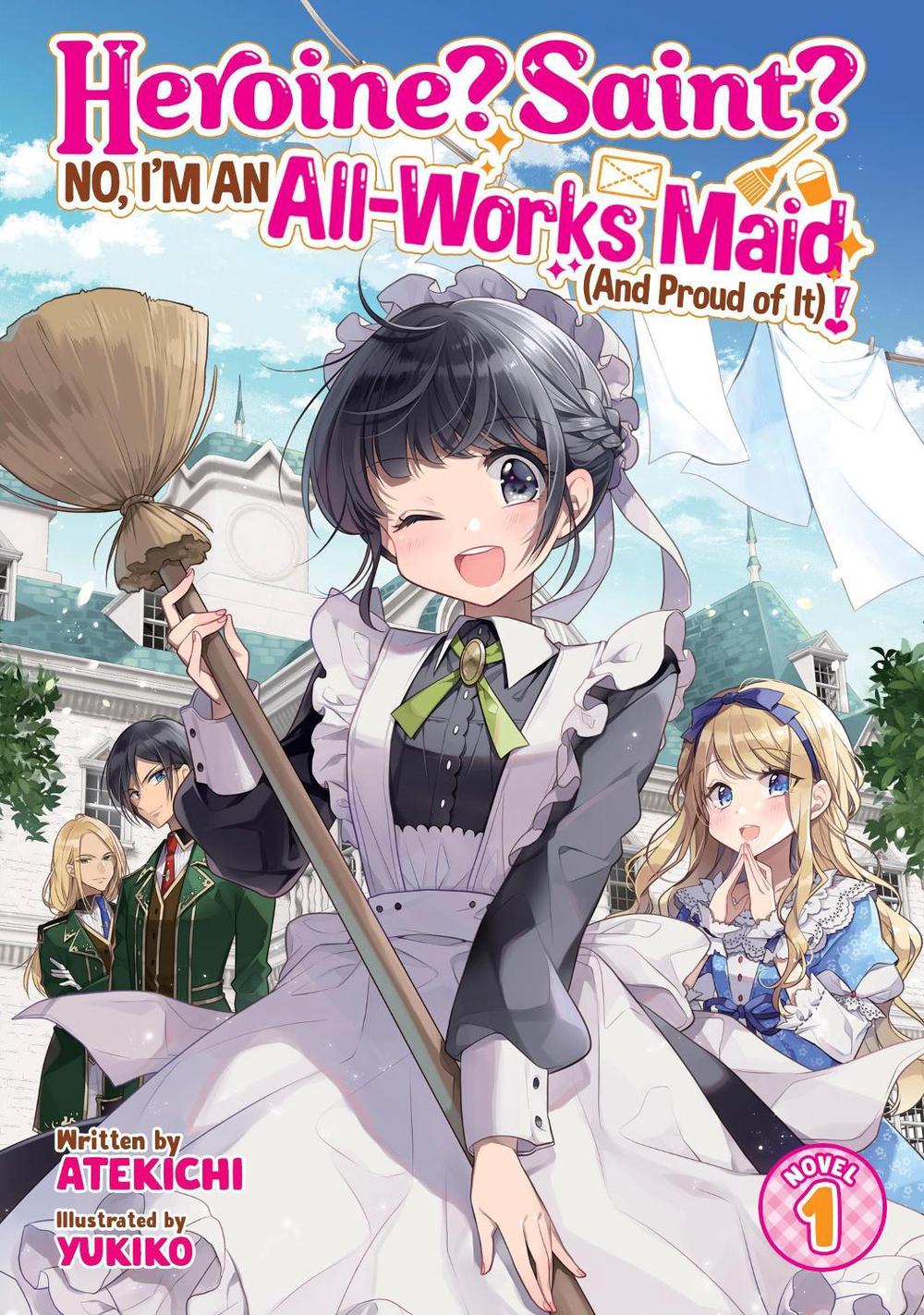 Heroine? Saint? No, I'm an All-Works Maid (And Proud of It)! (Light Novel) Vol. 1, 9798891607392