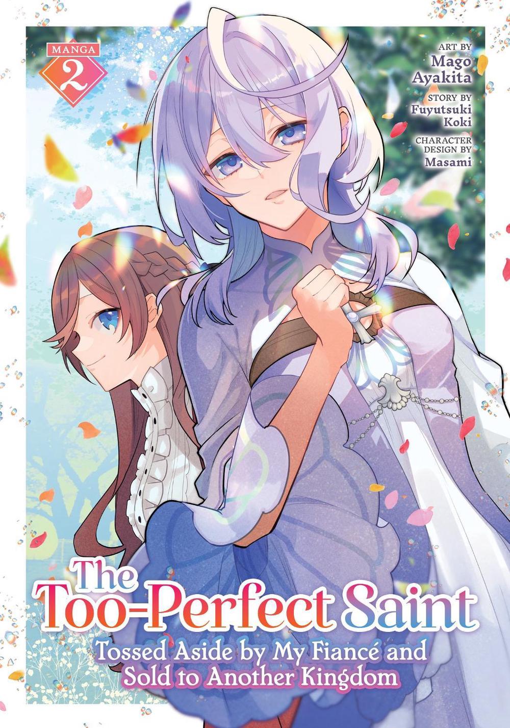 The Too-Perfect Saint: Tossed Aside by My Fiancé and Sold to Another Kingdom (Manga) Vol. 2, 9798891609532