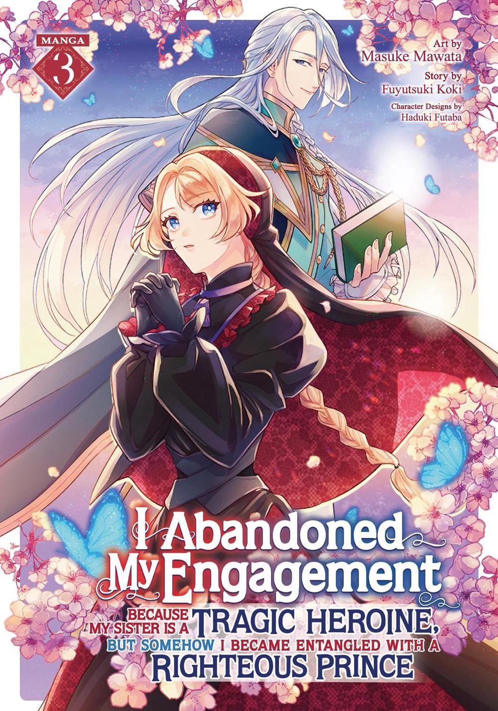 I Abandoned My Engagement Because My Sister is a Tragic Heroine, but Somehow I Became Entangled with a Righteous Prince (Manga) Vol. 3, 9798891609617