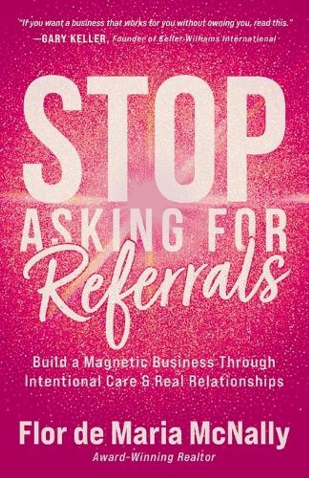 Stop Asking for Referrals by Flor de Maria McNally - ISBN: 9798891654372