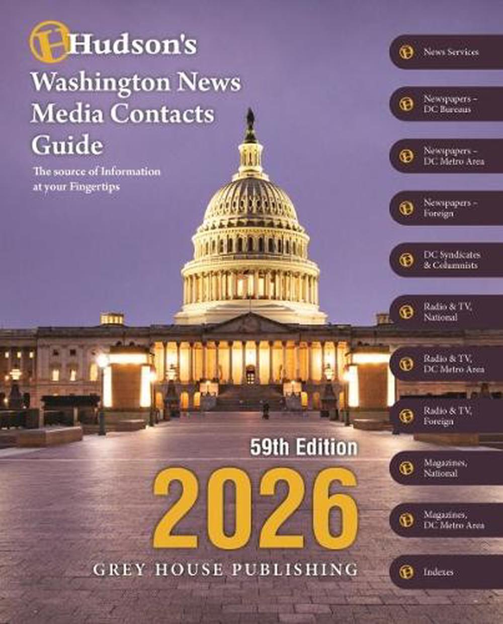 Hudson's Washington News Media Contacts Guide, 2026 by Grey House Publishing - ISBN: 9798891794894