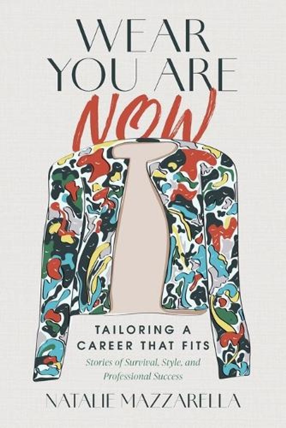 Wear You Are Now by Natalie Mazzarella - ISBN: 9798891883246