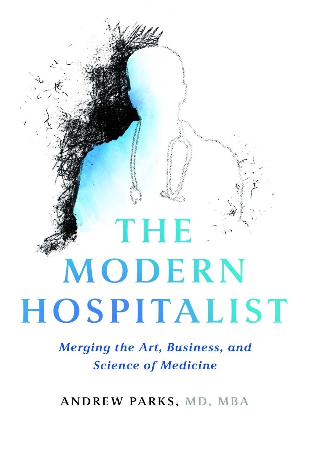 The Modern Hospitalist by Andrew Parks - ISBN: 9798891883437