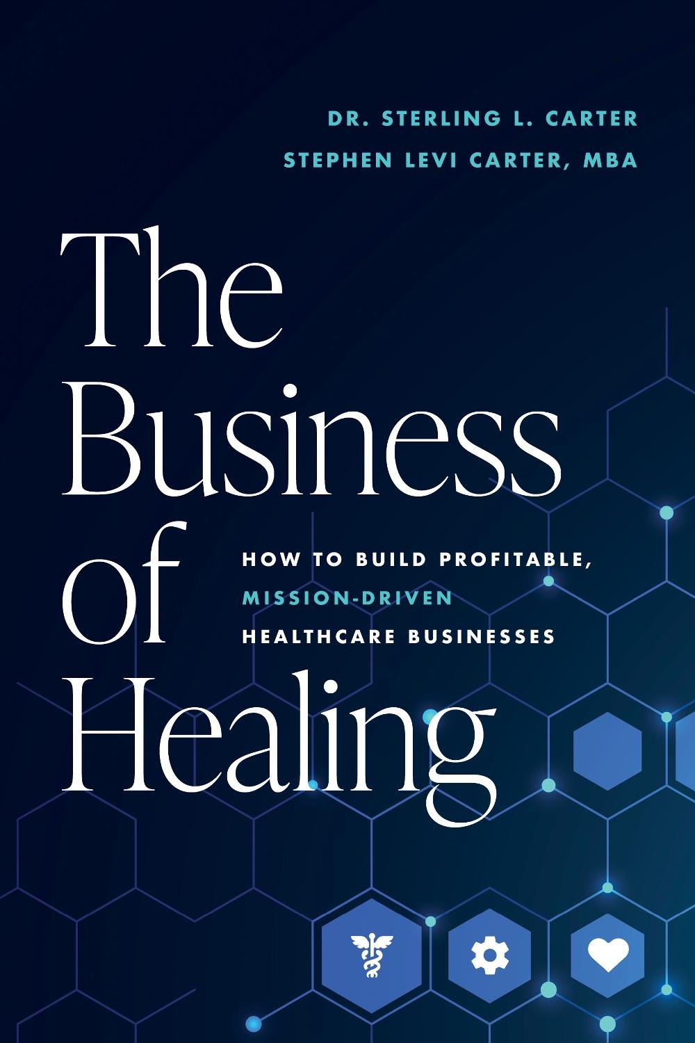 The Business of Healing by Sterling L. Carter - ISBN: 9798891883512