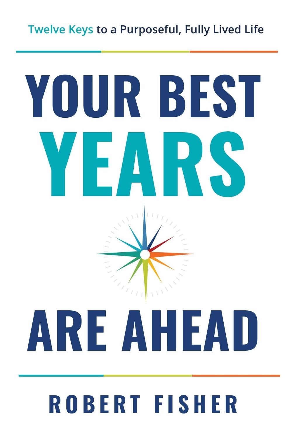Your Best Years Are Ahead by Robert Fisher - ISBN: 9798891884199