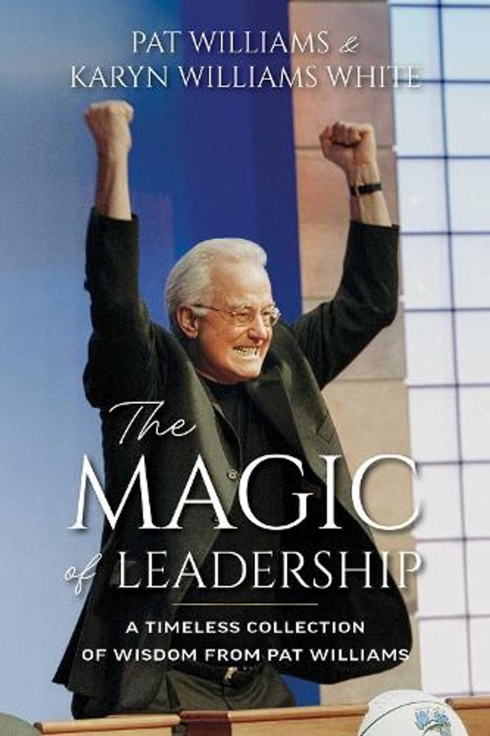 The Magic of Leadership by Pat Williams - ISBN: 9798891886292