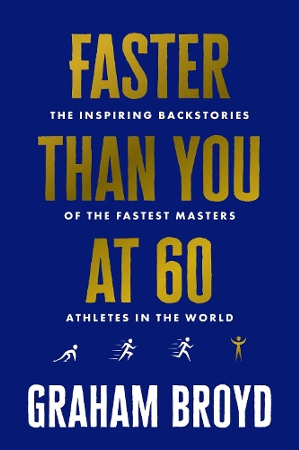Faster Than You at 60 by Graham Broyd - ISBN: 9798891886407