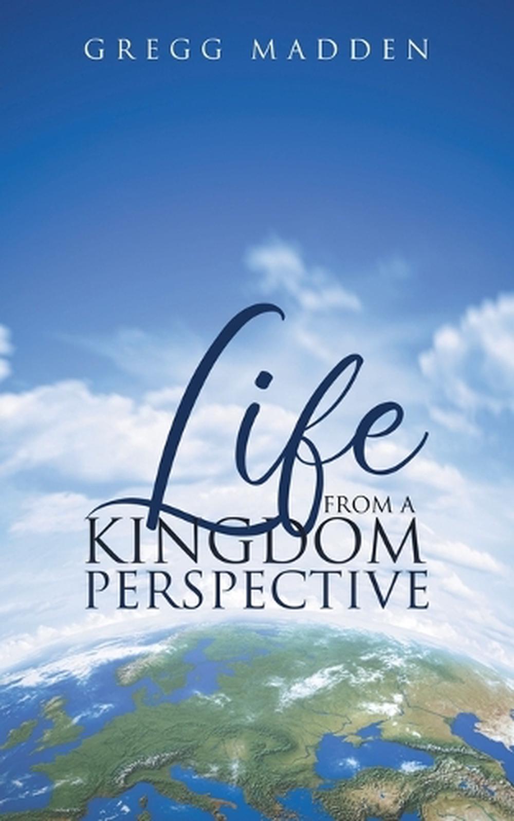Life From a Kingdom Perspective by Gregg Madden - ISBN: 9798891942967