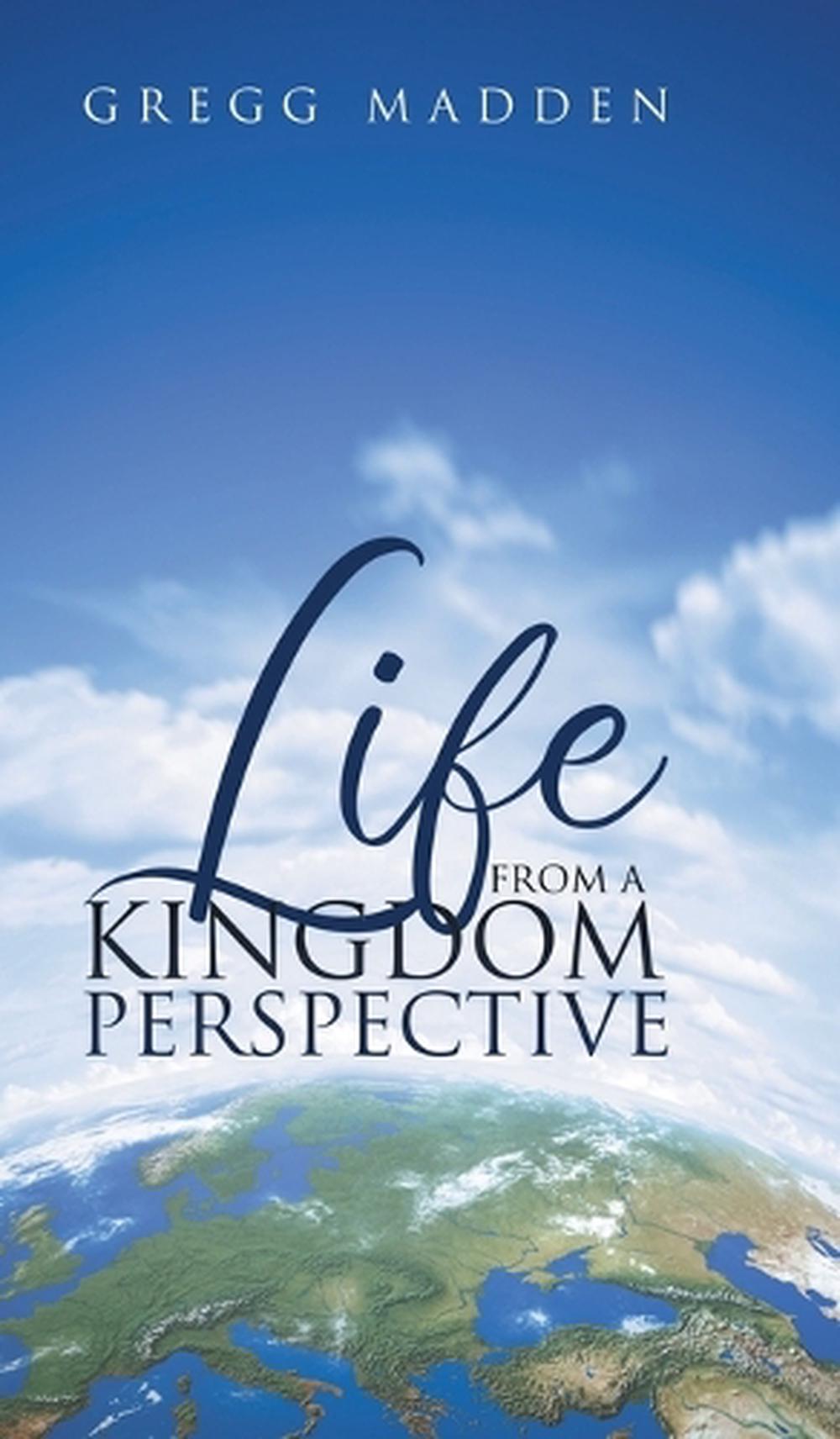 Life From a Kingdom Perspective by Gregg Madden - ISBN: 9798891943742