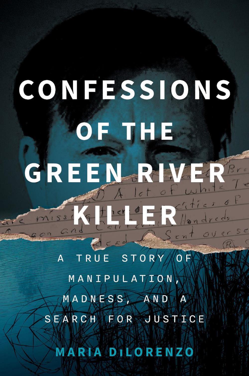 Confessions of the Green River Killer by Maria Dilorenzo - ISBN: 9798892423960