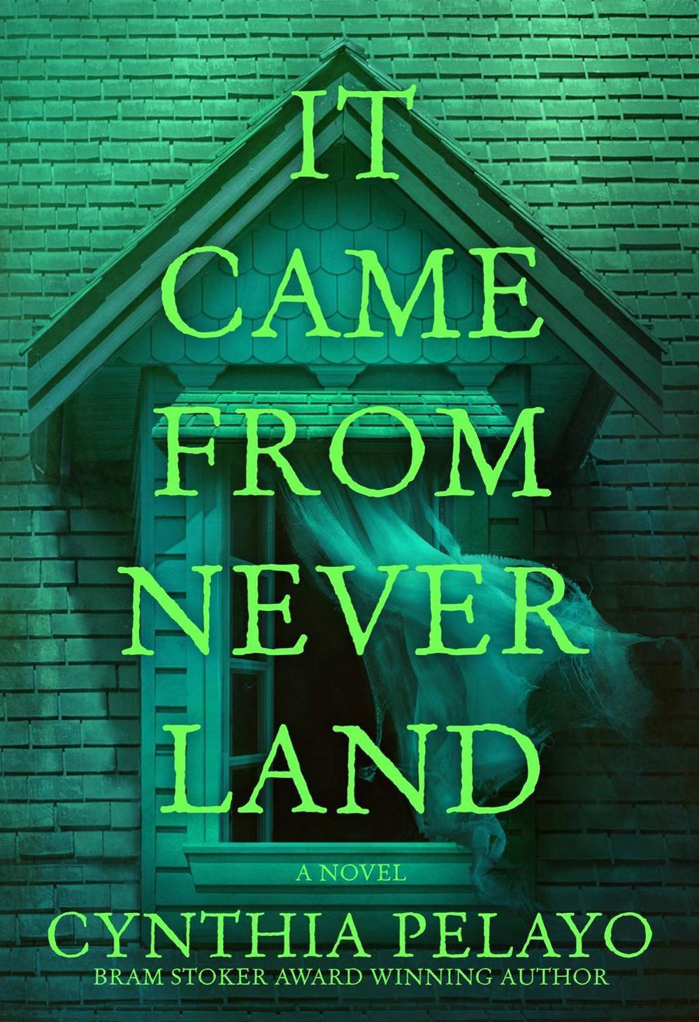 It Came From Neverland by Cynthia Pelayo - ISBN: 9798892424448