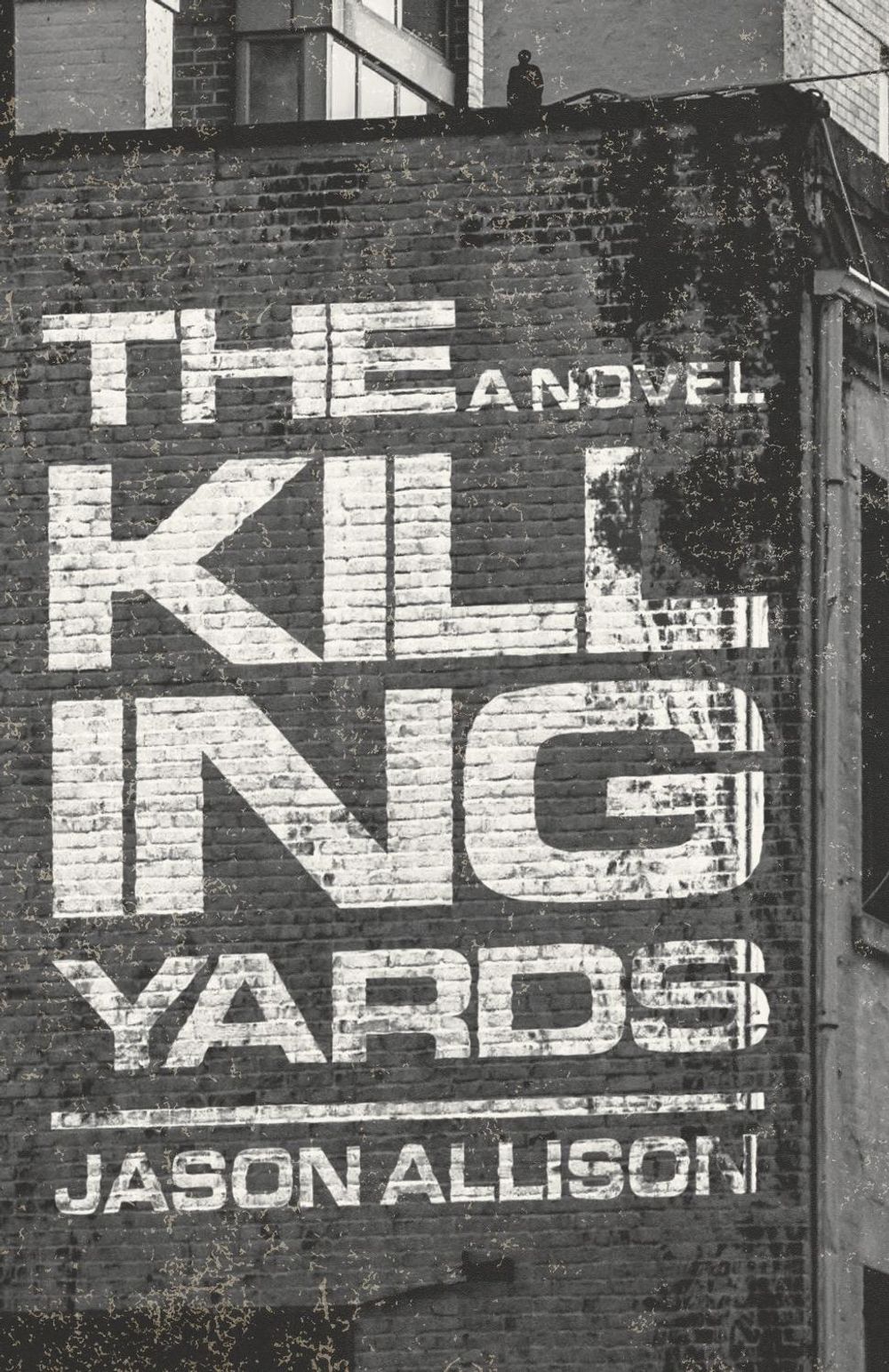 The Killing Yards by Jason Allison - ISBN: 9798892427807