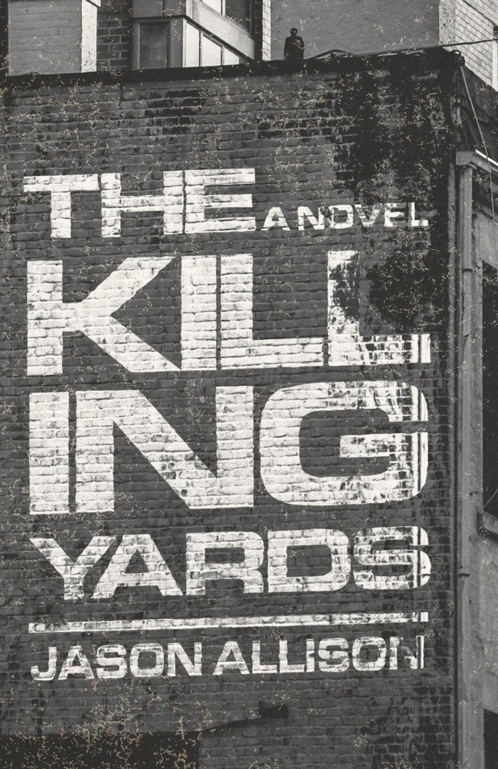 The Killing Yards by Jason Allison - ISBN: 9798892427814