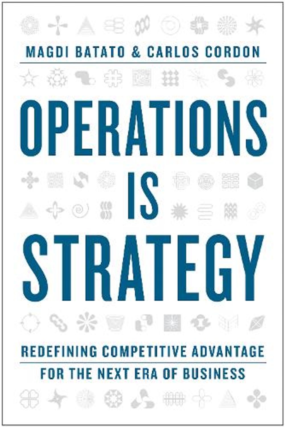 Operations Is Strategy by Magdi Batato - ISBN: 9798892793292