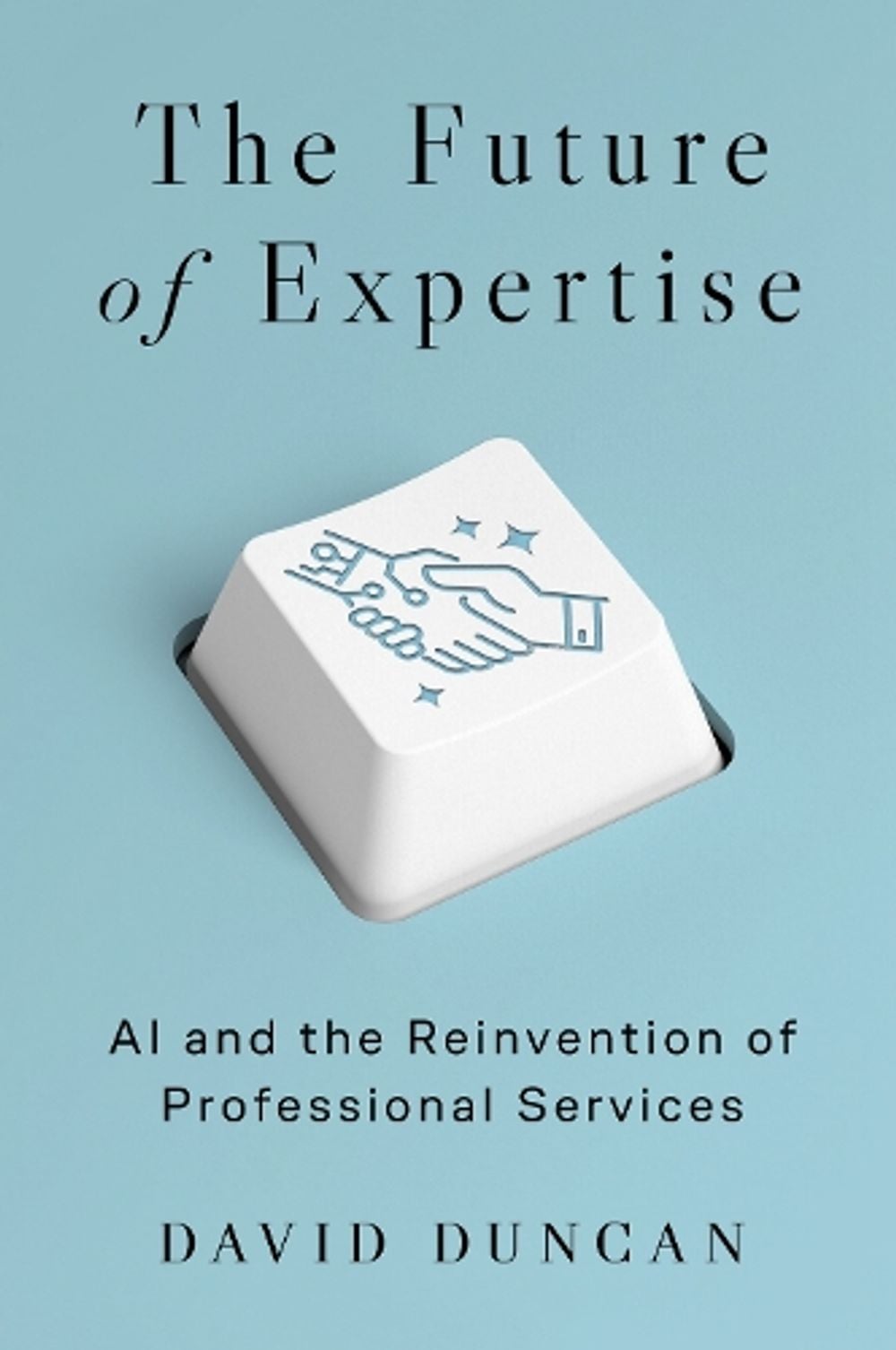 The Future of Expertise by David S. Duncan - ISBN: 9798892793896