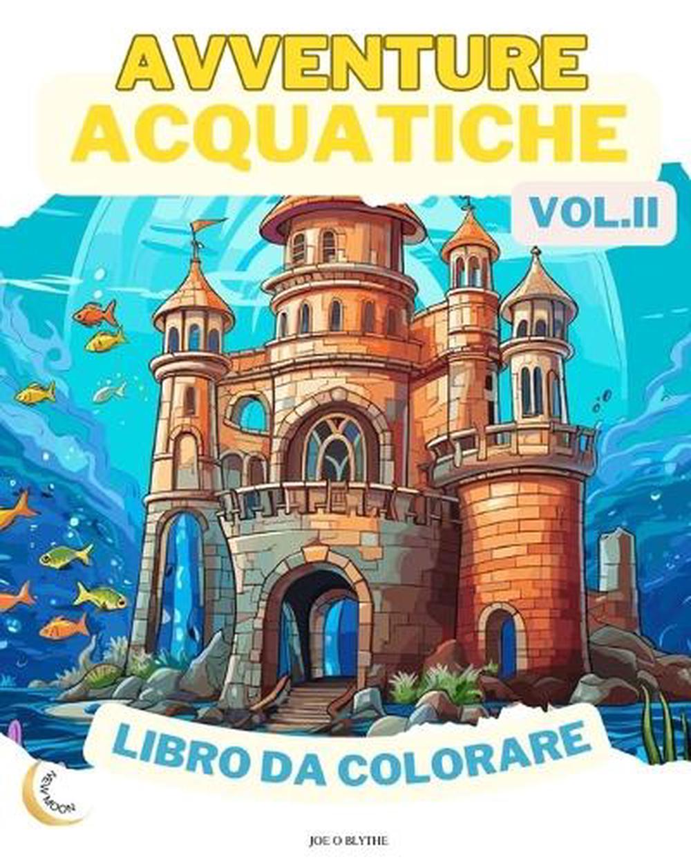 Avventure Acquatiche VOL. II LIBRO DA COLORARE, 9798892867986