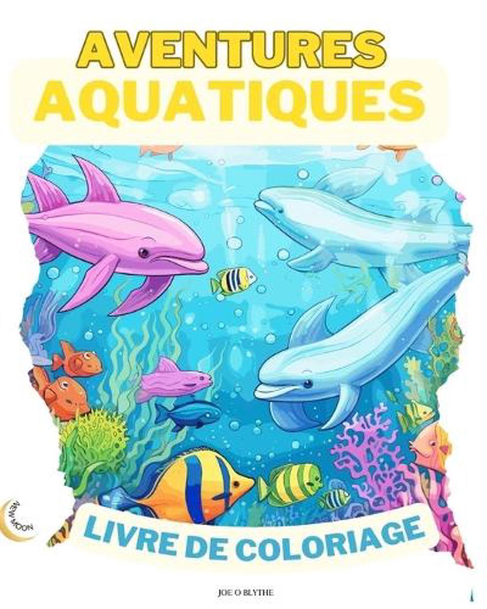 Aventures Aquatiques LIVRE DE COLORAGE, 9798892868129