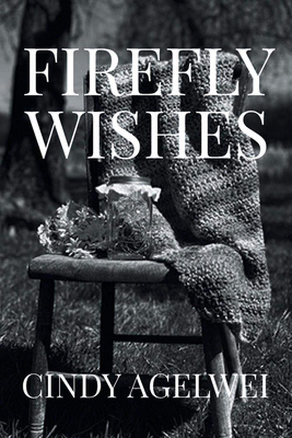 Firefly Wishes by Cindy Agelwei - ISBN: 9798893087390