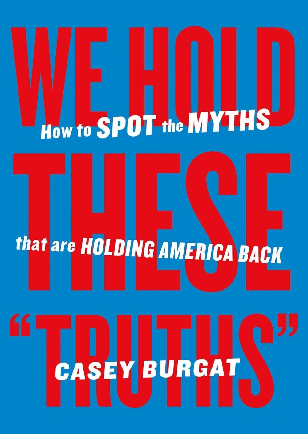 We Hold These "Truths" by Casey Burgat - ISBN: 9798893310184